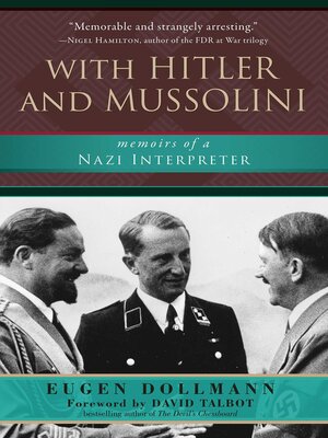 cover image of With Hitler and Mussolini: Memoirs of a Nazi Interpreter